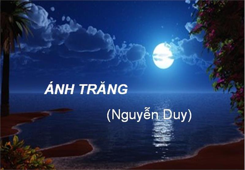 Top 9 bài phân tích sâu sắc nhất 2 khổ đầu 'Ánh trăng' - Nguyễn Duy (Ngữ văn lớp 9)