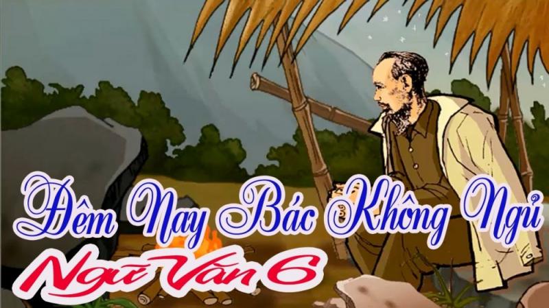 Top 14 đoạn văn cảm nhận sâu sắc về bài thơ "Đêm nay Bác không ngủ" (Ngữ văn 6 - SGK Cánh diều) xuất sắc nhất
