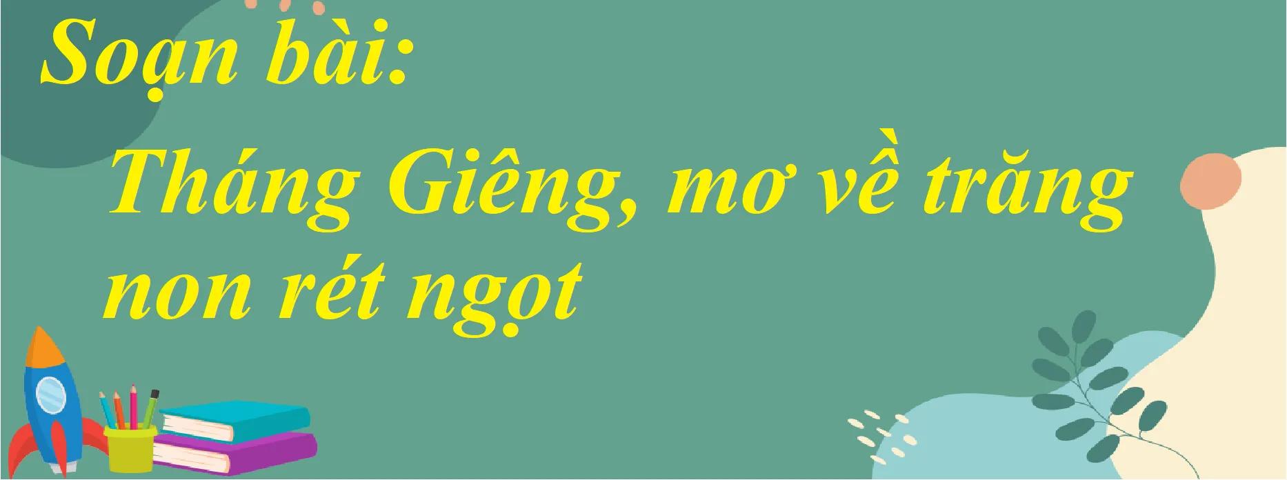 Top 6 bài soạn 'Tháng Giêng, mơ về trăng non rét ngọt' (Ngữ văn 7 - SGK Kết nối tri thức) xuất sắc nhất