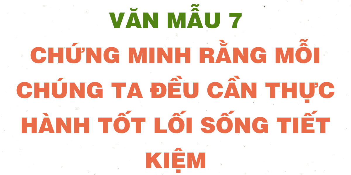 Top 9 Bài văn mẫu lớp 7 thuyết phục nhất về lối sống tiết kiệm mà ai cũng nên học hỏi