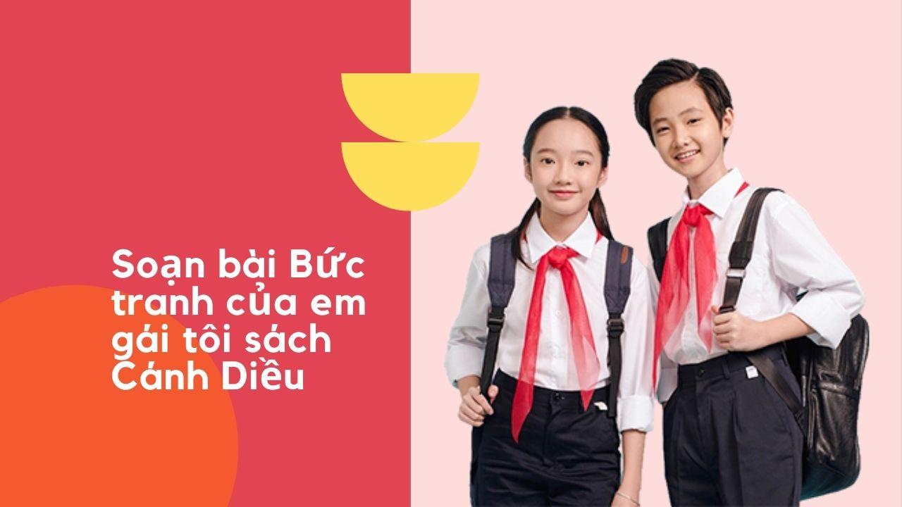 Top 6 Bài phân tích "Bức tranh của em gái tôi" (Tạ Duy Anh) sâu sắc nhất - Ngữ văn 6 (SGK Cánh diều)