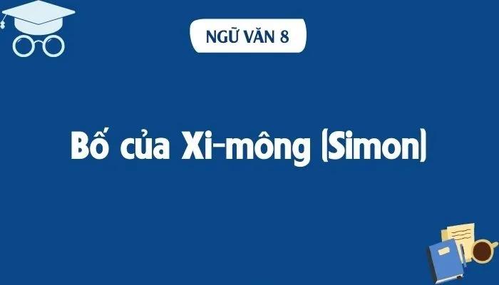 6 Bài soạn "Bố của Xi-mông" (Ngữ văn 8 - SGK Chân trời sáng tạo) xuất sắc nhất