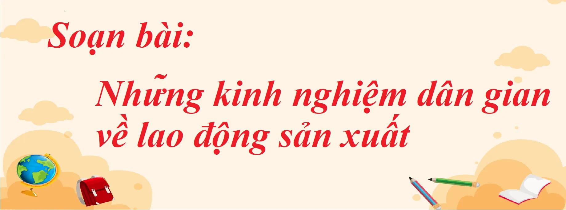 Top 6 Bài phân tích chất lượng nhất về tác phẩm 'Những kinh nghiệm dân gian về lao động sản xuất' (Ngữ Văn 7 - SGK Chân trời sáng tạo)