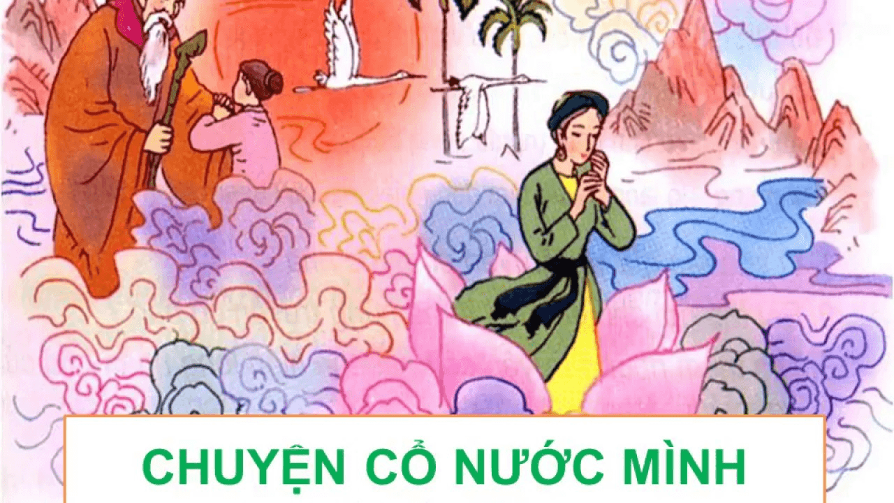 7 bài văn mẫu cảm nhận sâu sắc nhất về tác phẩm "Chuyện cổ nước mình" (Ngữ văn 6 - SGK Kết nối tri thức)
