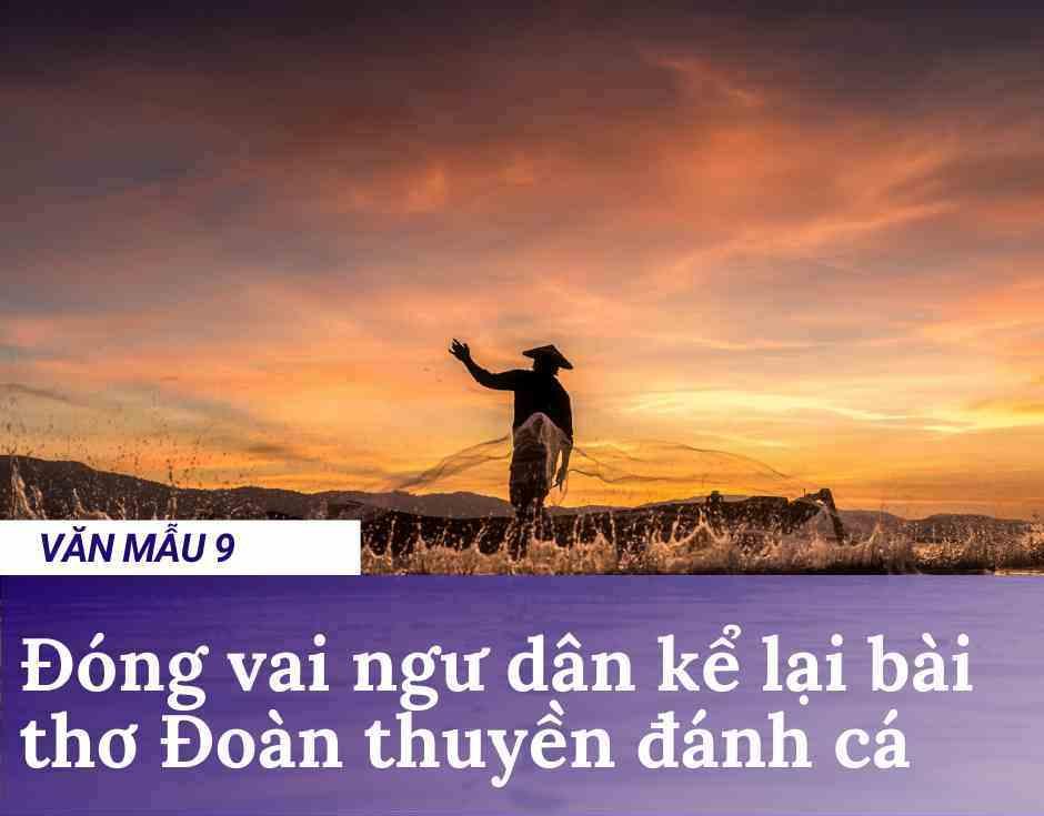 Top 8 Bài văn nhập vai ngư dân tái hiện thi phẩm "Đoàn thuyền đánh cá" (Huy Cận) - Tuyển tập ấn tượng dành cho học sinh lớp 9