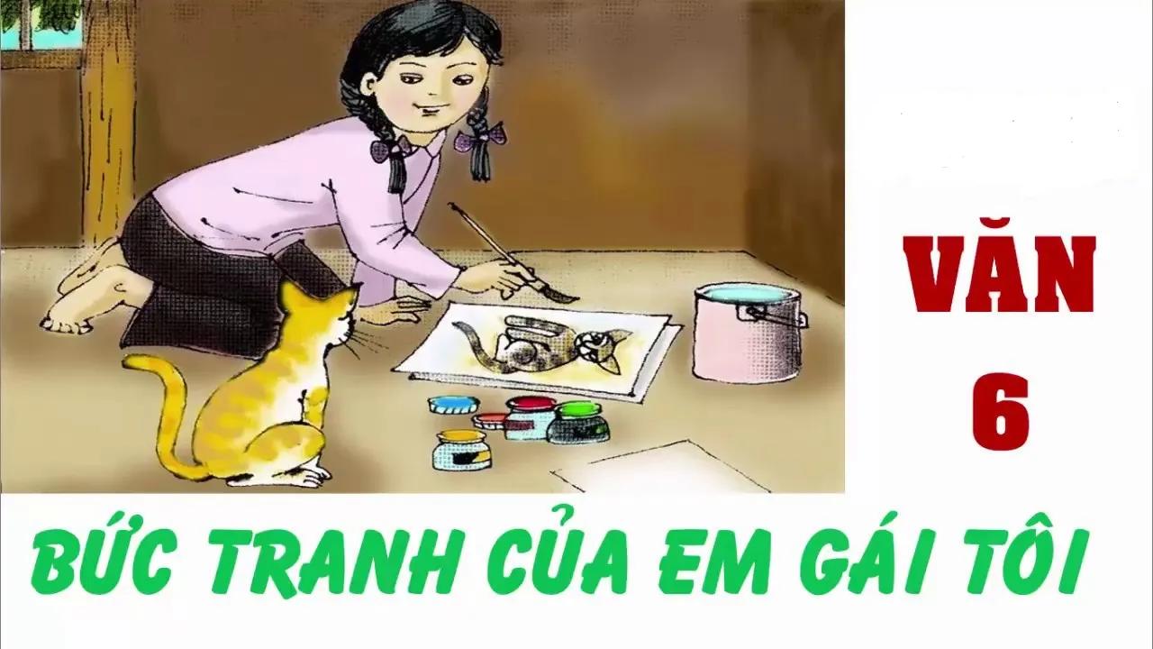 Tuyển chọn 9 bài văn mẫu phân tích nghệ thuật xuất sắc trong tác phẩm "Bức tranh của em gái tôi" (Ngữ văn 6 - SGK Cánh diều) ấn tượng nhất