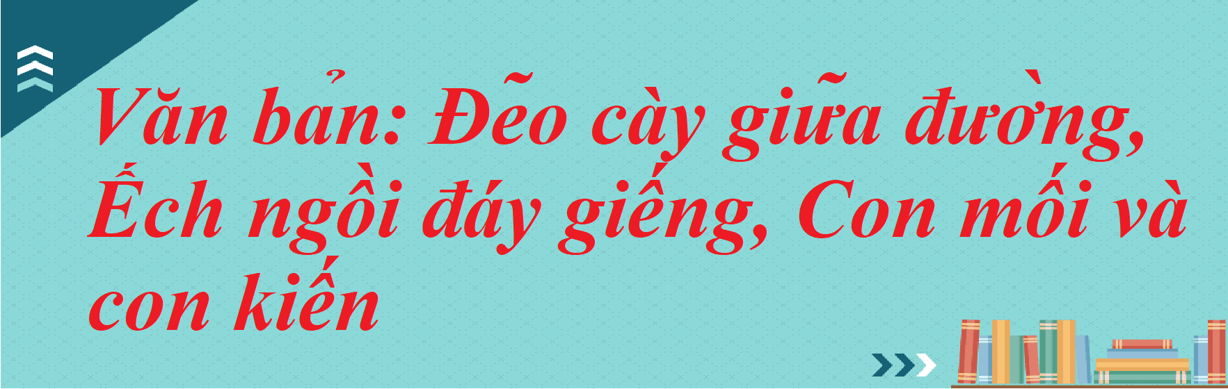 Top 6 Bài phân tích sâu sắc nhất về tác phẩm "Đẽo cày giữa đường, Ếch ngồi đáy giếng, Con mối và con kiến" (Ngữ văn 7 - SGK Kết nối tri thức)