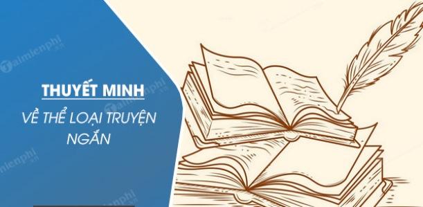 Top 7 bài văn thuyết minh ấn tượng nhất về thể loại truyện ngắn trong chương trình Ngữ văn lớp 8