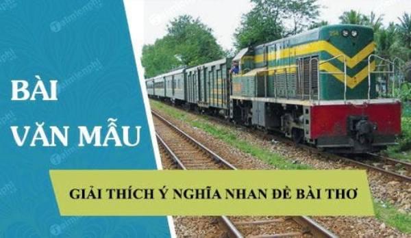 8 bài phân tích sâu sắc nhất ý nghĩa nhan đề 'Tiếng hát con tàu' - Chế Lan Viên (Văn lớp 12)