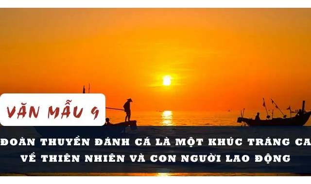 Top 8 bài phân tích xuất sắc về sự giao hòa tuyệt diệu giữa thiên nhiên và con người trong thi phẩm 'Đoàn thuyền đánh cá' của Huy Cận - Dành riêng cho học sinh lớp 9