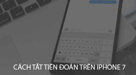 Hướng dẫn vô hiệu hóa tính năng dự đoán chữ trên iPhone 7