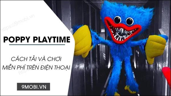 Hướng dẫn chi tiết tải Poppy Playtime trên điện thoại Android và iOS