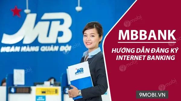 Hướng dẫn chi tiết đăng ký Internet Banking MBBank ngay trên điện thoại