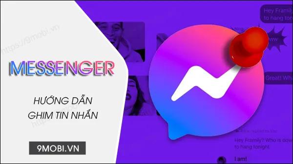 Cách ghim tin nhắn trên Messenger nhanh chóng và đơn giản