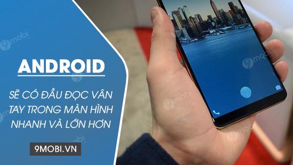 Năm 2021 đánh dấu bước tiến mới của điện thoại Android khi tích hợp đầu đọc vân tay trong màn hình với tốc độ nhanh vượt trội và diện tích quét được mở rộng đáng kể.