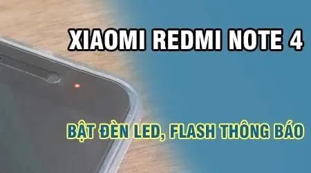 Hướng dẫn kích hoạt đèn LED & flash thông báo trên Xiaomi Redmi Note 4