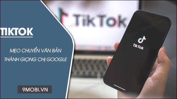 Cách sử dụng giọng nói chị Google trên TikTok để chuyển văn bản thành âm thanh