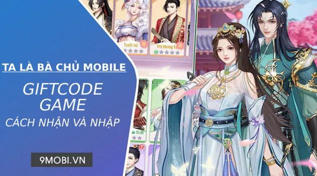 Danh sách Code game Ta Là Bà Chủ Mobile cập nhật mới nhất