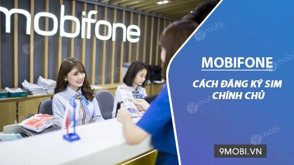 Hướng dẫn chi tiết cách đăng ký sim chính chủ MobiFone thông qua ứng dụng My MobiFone