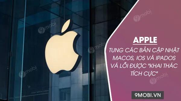 Apple vừa phát hành các bản cập nhật khẩn cấp cho macOS, iOS và iPadOS để khắc phục các lỗ hổng bảo mật nghiêm trọng đã bị khai thác.