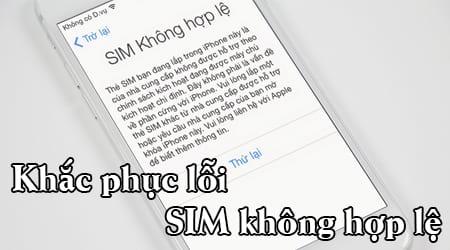 Cách sửa lỗi SIM không hợp lệ trên iPhone: Xử lý khi điện thoại báo 'SIM không hợp lệ'