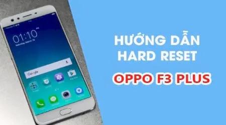 Hướng dẫn Reset cứng Oppo F3 Plus, Hard Reset Oppo F3 Plus