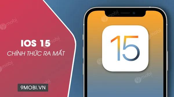 iOS 15 chính thức lên kệ: Đột phá với FaceTime cùng loạt tính năng mới hấp dẫn
