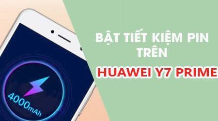 Hướng dẫn kích hoạt chế độ tiết kiệm pin trên Huawei Y7 Prime, kéo dài thời gian sử dụng hiệu quả.