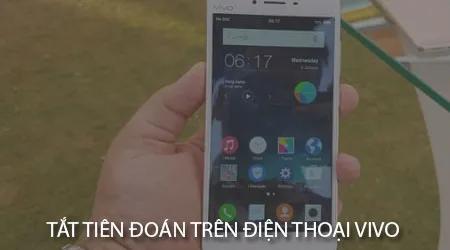 Hướng dẫn cách tắt tính năng tiên đoán trên điện thoại Vivo