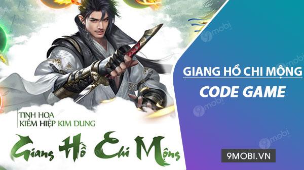 Khám phá bộ sưu tập Code Giang Hồ Chi Mộng mới nhất