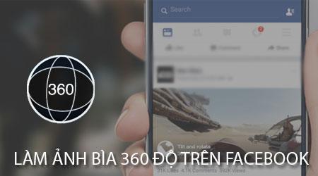 Cách tạo ảnh bìa 360 độ trên Facebook