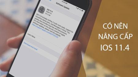 Có nên cập nhật iOS 11.4? Đánh giá toàn diện trước khi quyết định