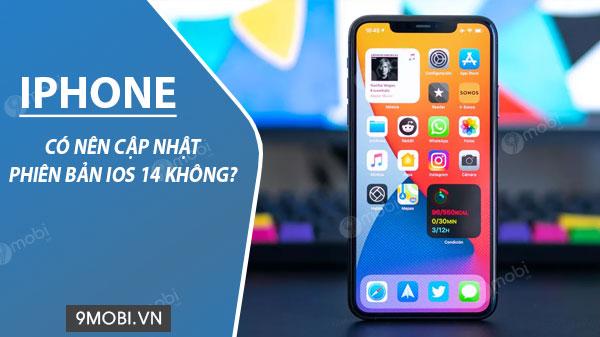 iOS 14 có đáng để nâng cấp? Cùng khám phá ngay!