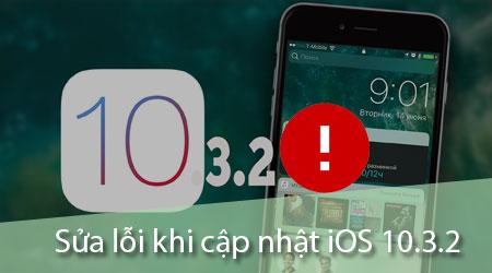 Hướng dẫn khắc phục lỗi khi nâng cấp iOS 10.3.2 trên iPhone, iPad