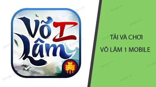 Hướng dẫn chi tiết cách tải và chơi Võ Lâm 1 Mobile