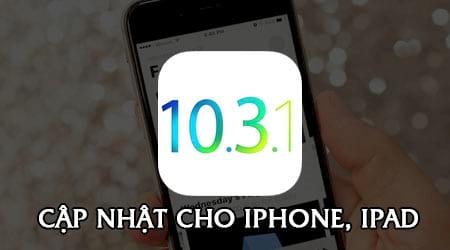 Cách cập nhật phiên bản iOS 10.3.1 cho iPhone, iPad thông qua iTunes và OTA