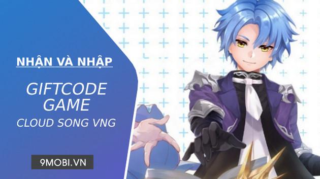 Hướng dẫn nhập mã Code game Cloud Song VNG - Vân Thành Chi Ca