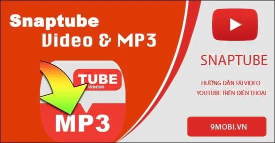 Cách tải video Youtube cực dễ trên điện thoại bằng SnapTube
