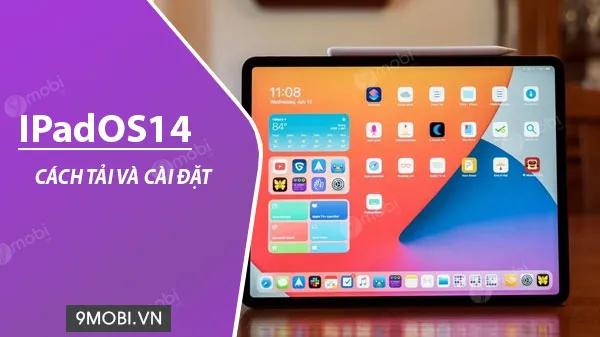 Hướng dẫn tải iPadOS 14 phiên bản mới nhất