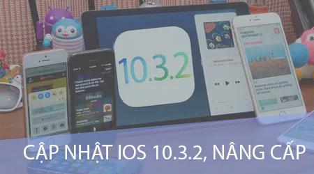 Hướng dẫn nâng cấp iOS 10.3.2 cho iPhone, iPad qua OTA và iTunes