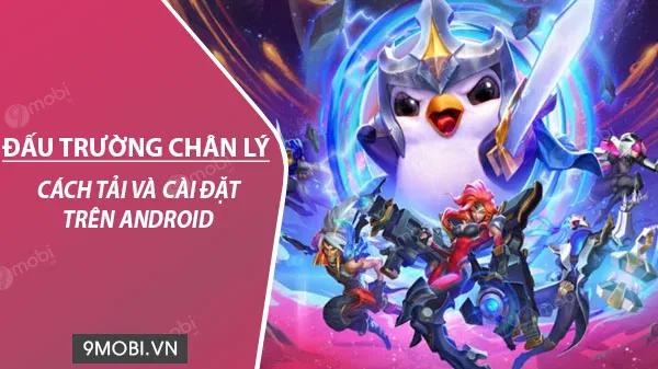 Hướng dẫn tải Đấu Trường Chân Lý Mobile (TFT) VNG cho Android nhanh chóng