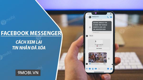 Cách phục hồi tin nhắn Messenger đã bị xóa trên điện thoại
