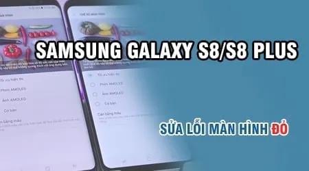 Hướng dẫn khắc phục lỗi màn hình đỏ trên Samsung S8