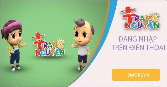 Hướng dẫn đăng nhập Trạng Nguyên Tiếng Việt trên điện thoại nhanh chóng và dễ dàng, giúp các em học sinh tiếp cận ngay lập tức với kho học liệu phong phú trên nền tảng di động.