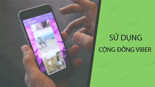 Hướng dẫn chi tiết cách dùng tính năng Cộng đồng mới nhất trên Viber