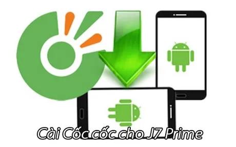 Cách cài đặt Cốc Cốc trên Samsung J7 Prime dễ dàng và nhanh chóng.