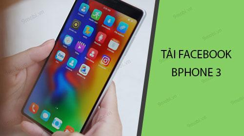 Hướng dẫn tải Facebook cho BPhone 3