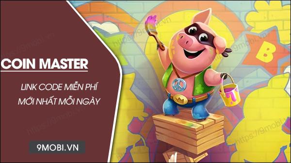 10 cách nhận Link code Coin Master và spin miễn phí cập nhật liên tục mỗi ngày
