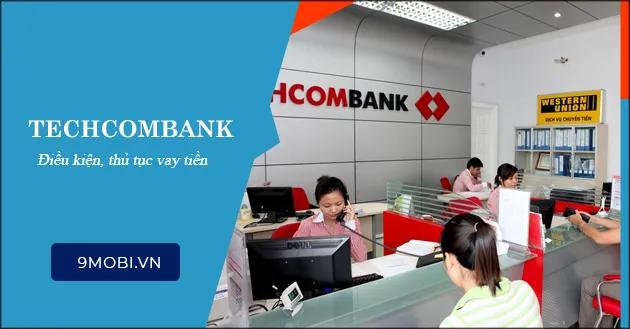 Vay tiền tại Ngân hàng Techcombank: Lãi suất có cao không và những giấy tờ cần chuẩn bị?