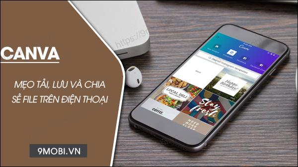 Hướng dẫn cách tải, lưu và chia sẻ các file thiết kế Canva trên điện thoại Android và iPhone, giúp bạn dễ dàng lưu trữ và chia sẻ các sáng tạo của mình mọi lúc, mọi nơi.